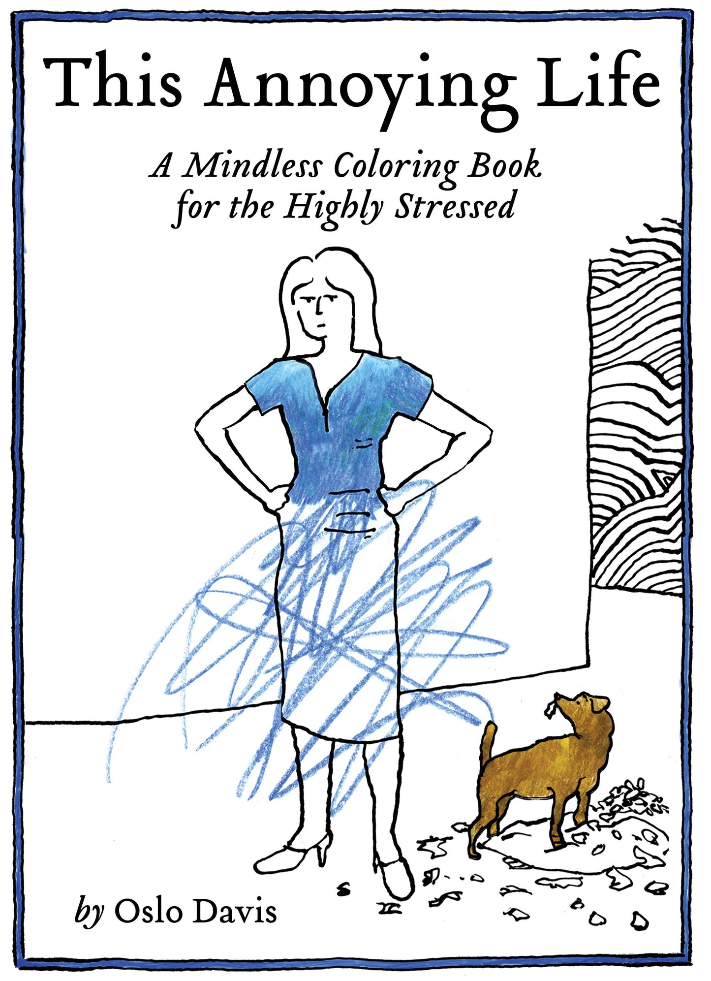
                  
                    This Annoying Life: A Coloring Book
                  
                