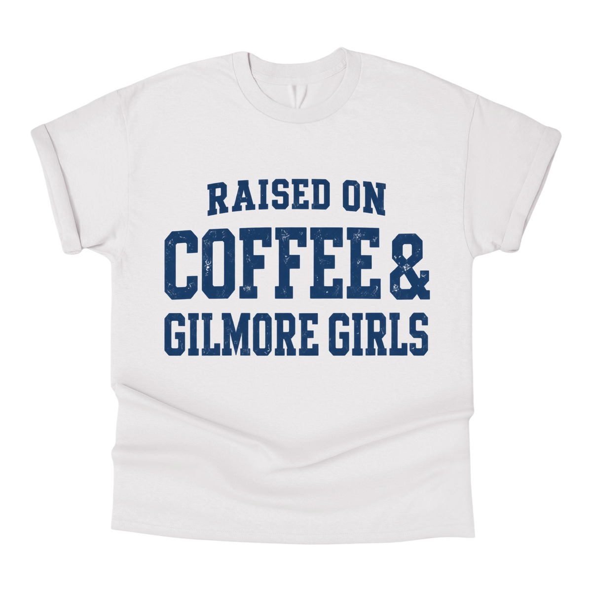 
                  
                    Raised On Coffee & Gilmore Girls T-Shirt
                  
                