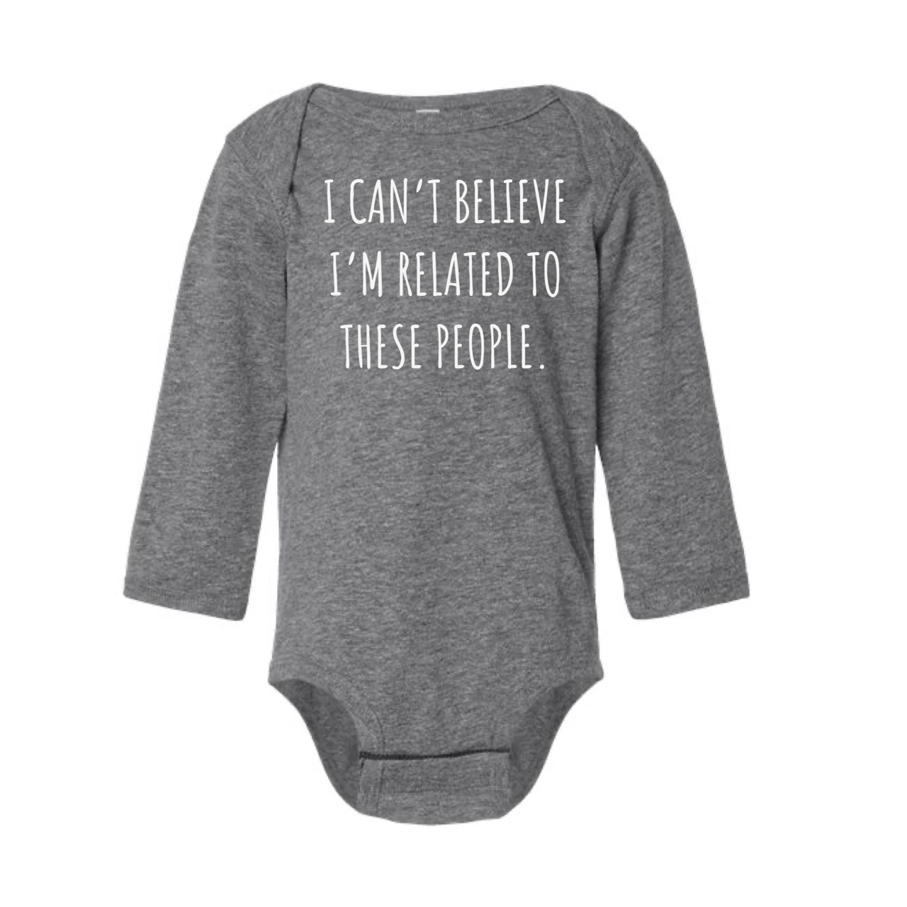 
                  
                    "I Can't Believe I'm Related to These People" Baby Onesie
                  
                