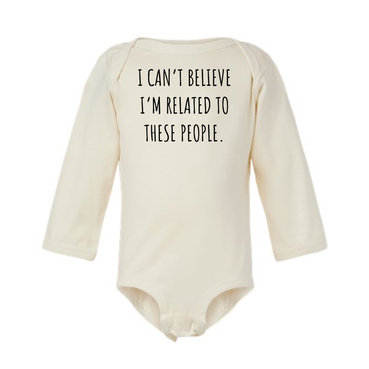 
                  
                    "I Can't Believe I'm Related to These People" Baby Onesie
                  
                