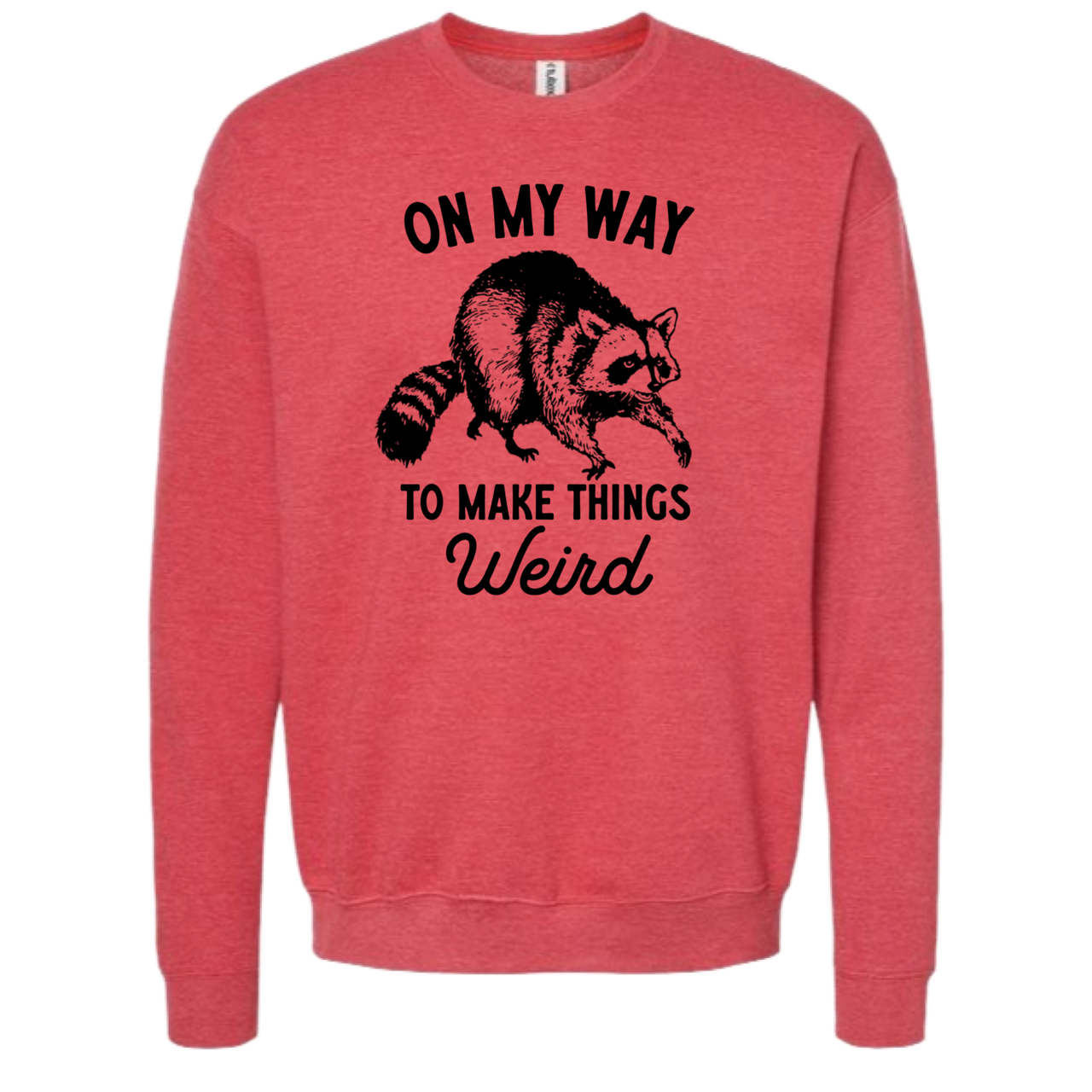 
                  
                    "On My Way To Make Things Weird" Raccoon Sweatshirt
                  
                