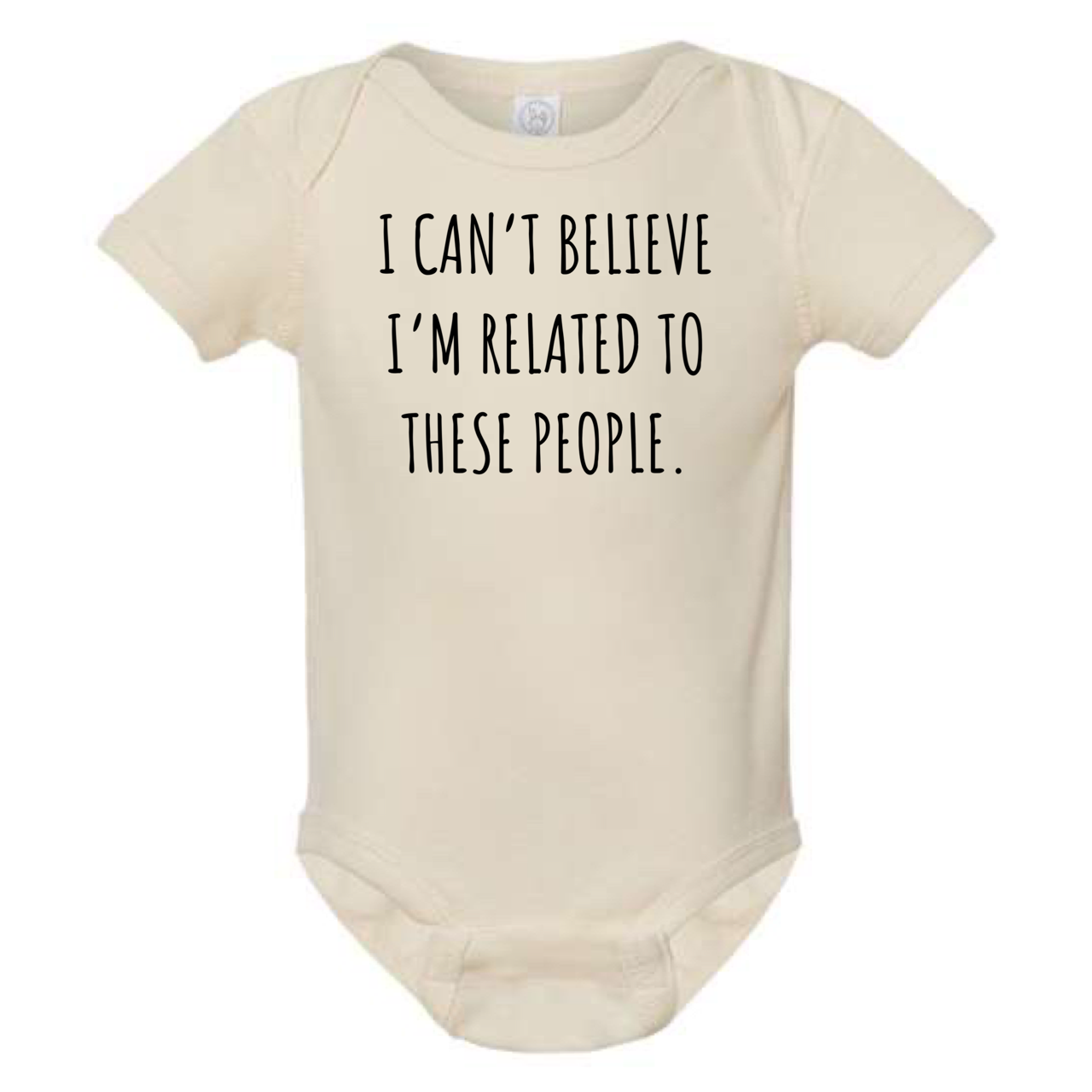 
                  
                    "I Can't Believe I'm Related to These People" Baby Onesie
                  
                