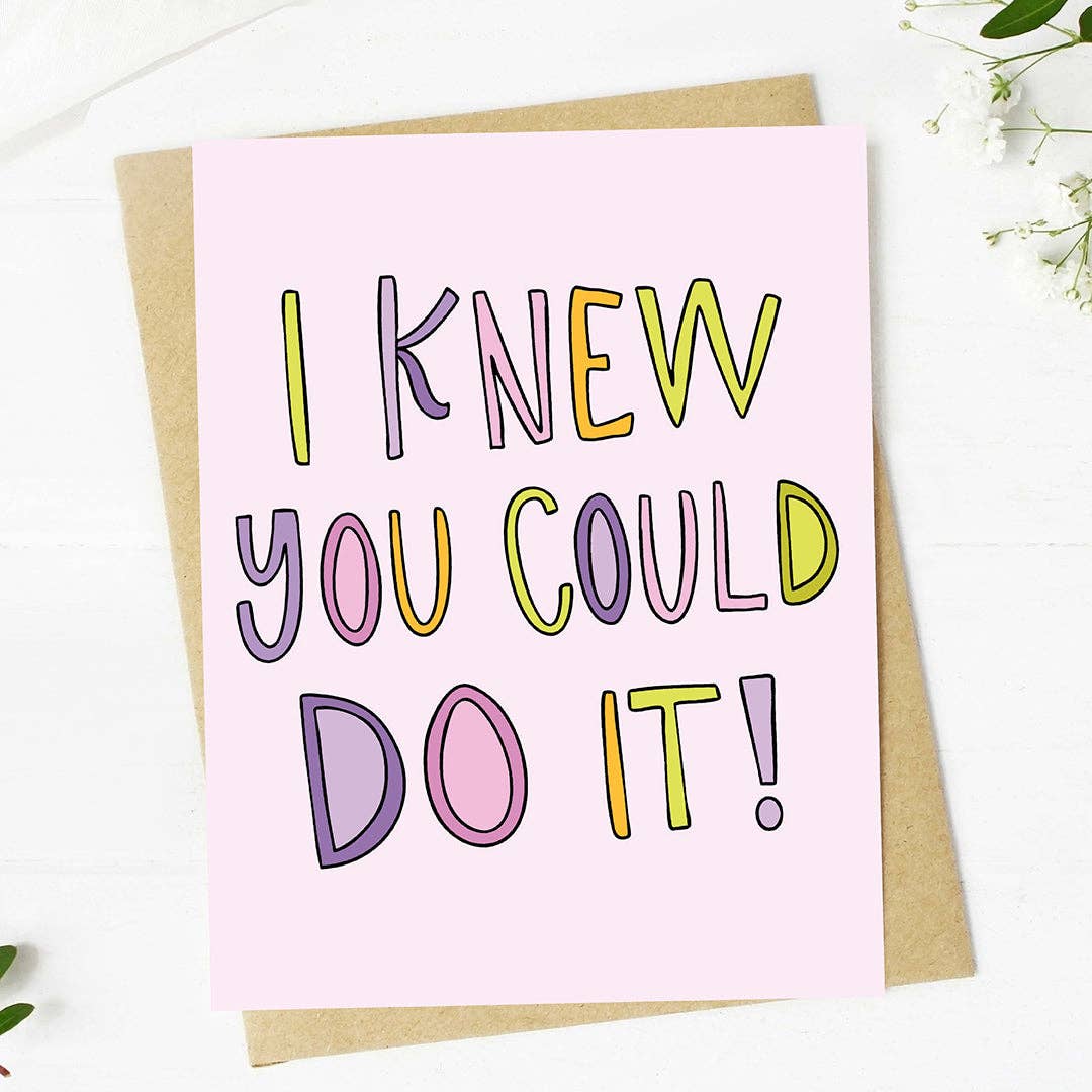 
                  
                    "I knew you could do it!" Congratulations Card
                  
                
