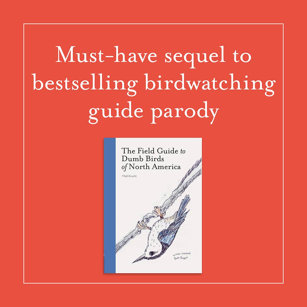 
                  
                    The Field Guide to Dumb Birds of the Whole Stupid World
                  
                