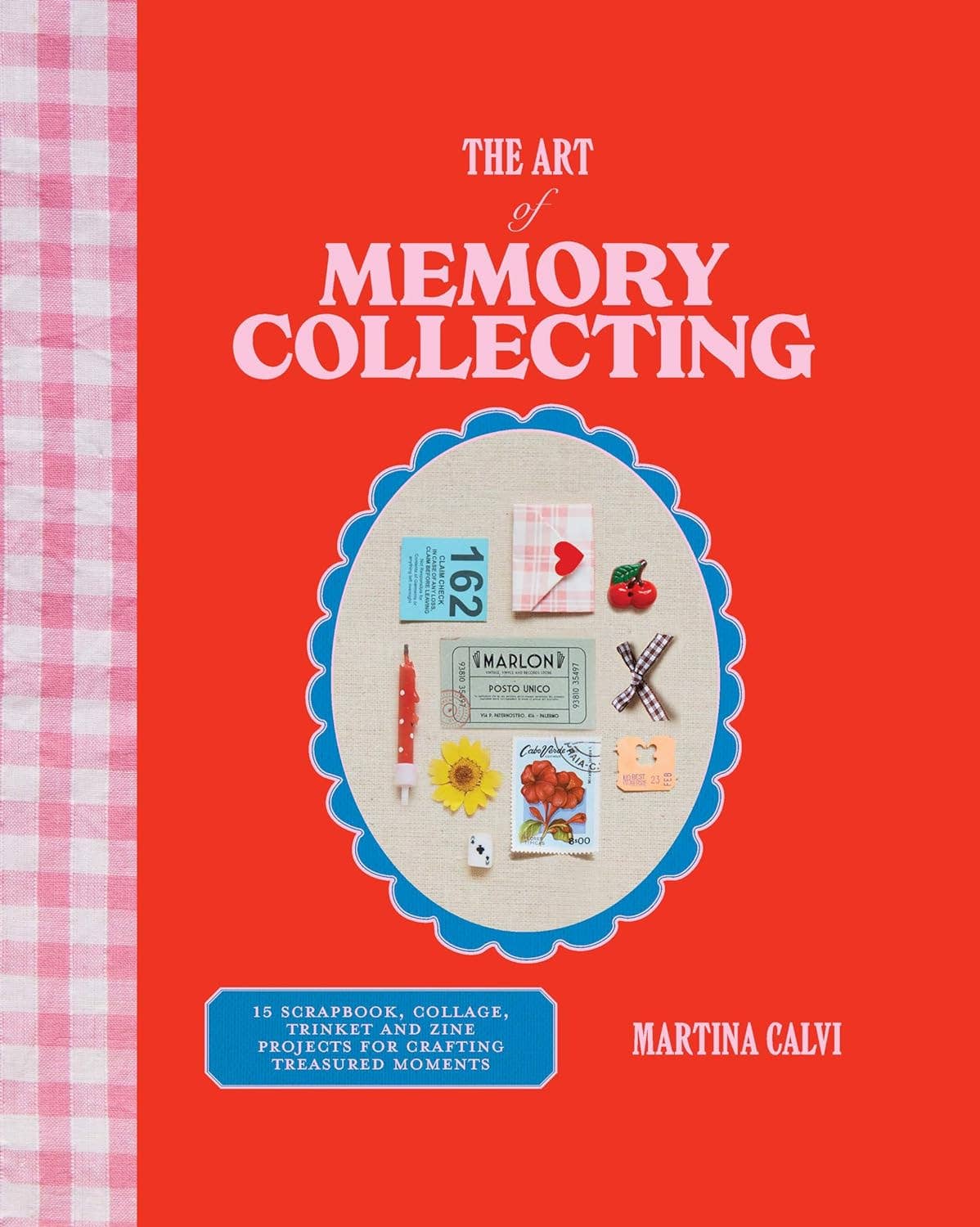 
                  
                    The Art of Memory Collecting: 15 Projects by Martina Calvi
                  
                