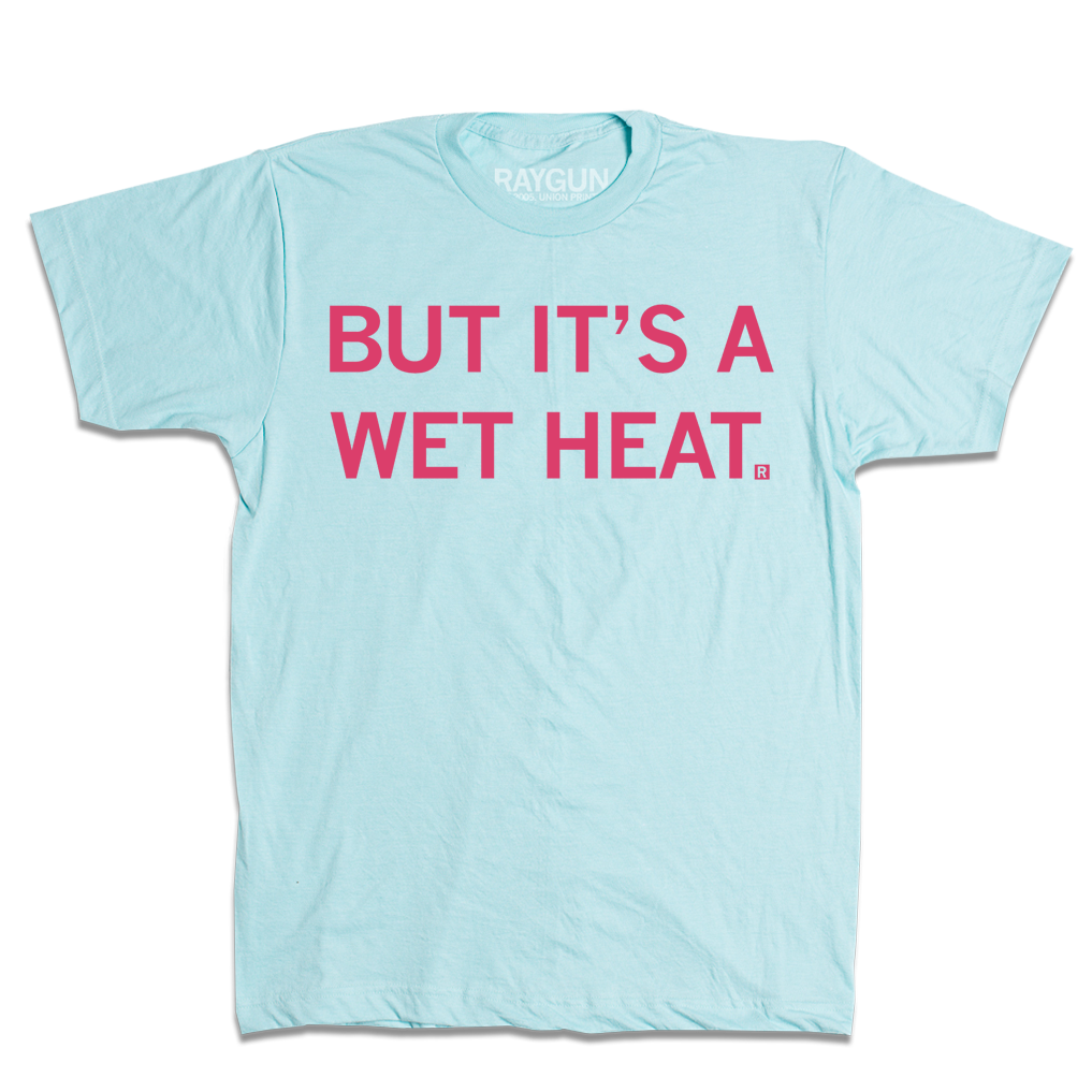 
                  
                    But It's a Wet Heat
                  
                