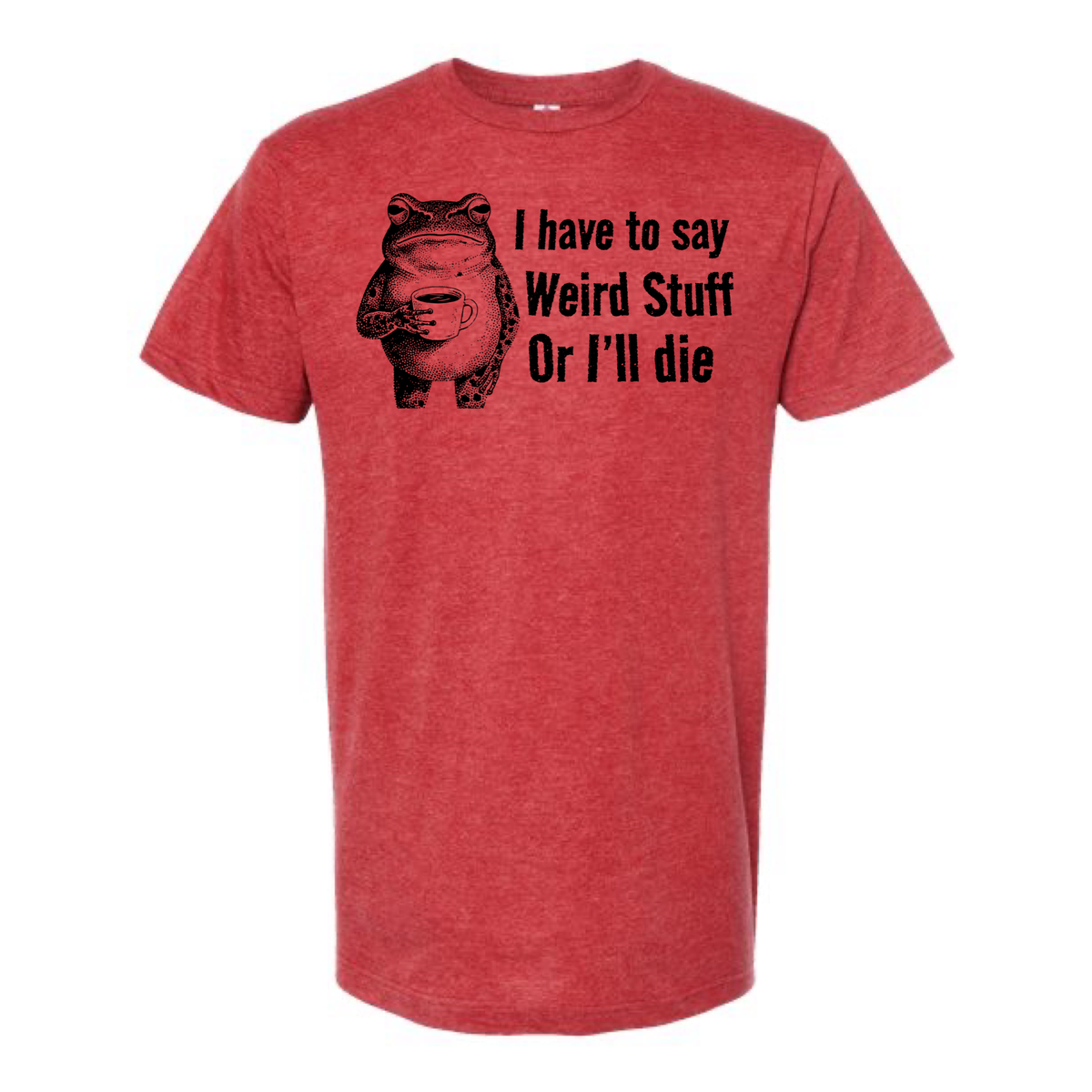 
                  
                    "I have to say weird stuff" Frog Tee
                  
                
