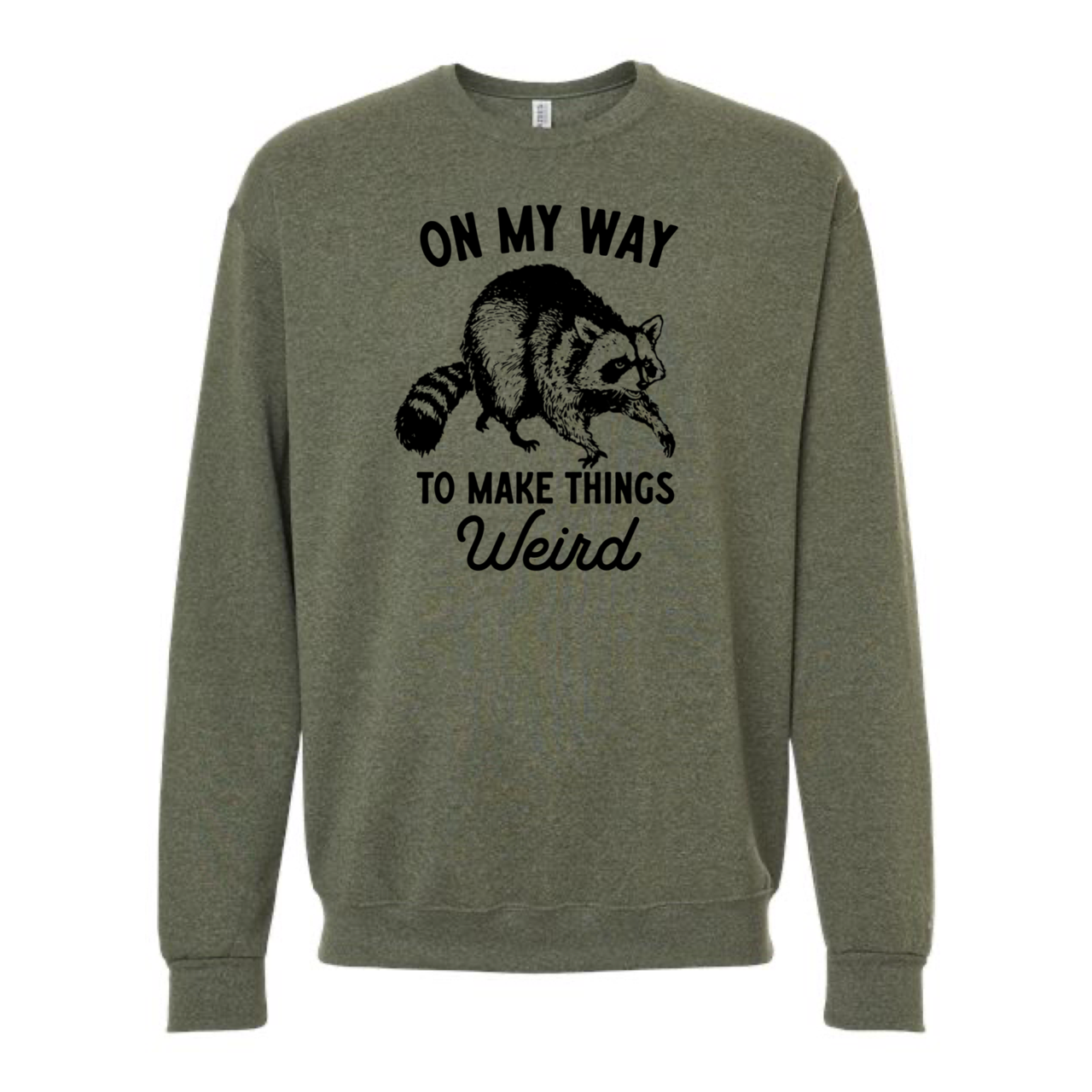 
                  
                    "On My Way To Make Things Weird" Raccoon Sweatshirt
                  
                