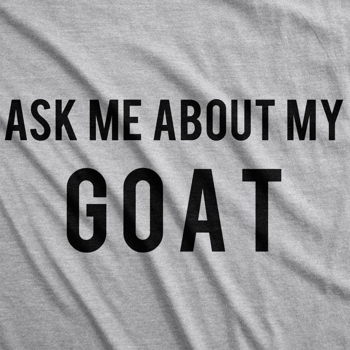 
                  
                    Ask Me About My Goat Flip Graphic Tee
                  
                