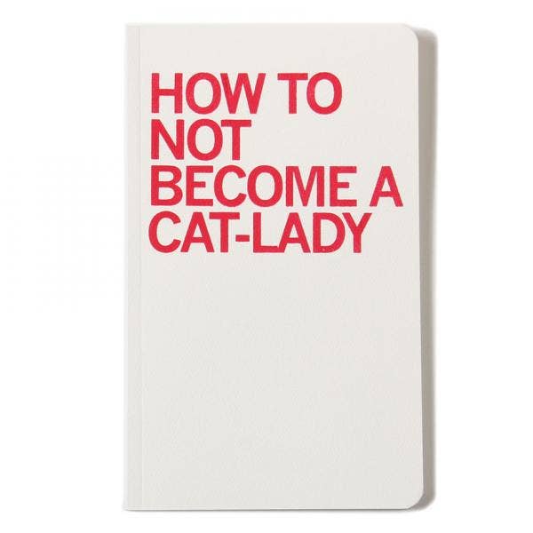
                  
                    How To Not Become A Cat Lady: Unlined Notebook
                  
                