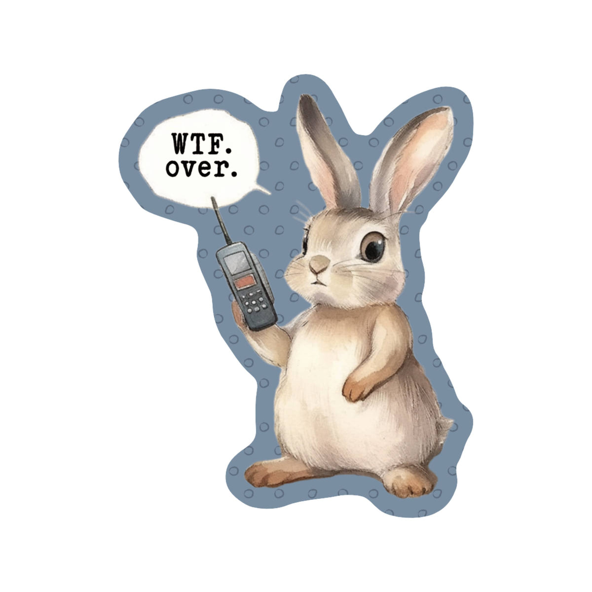 
                  
                    "WTF, Over" Bunny Sticker
                  
                