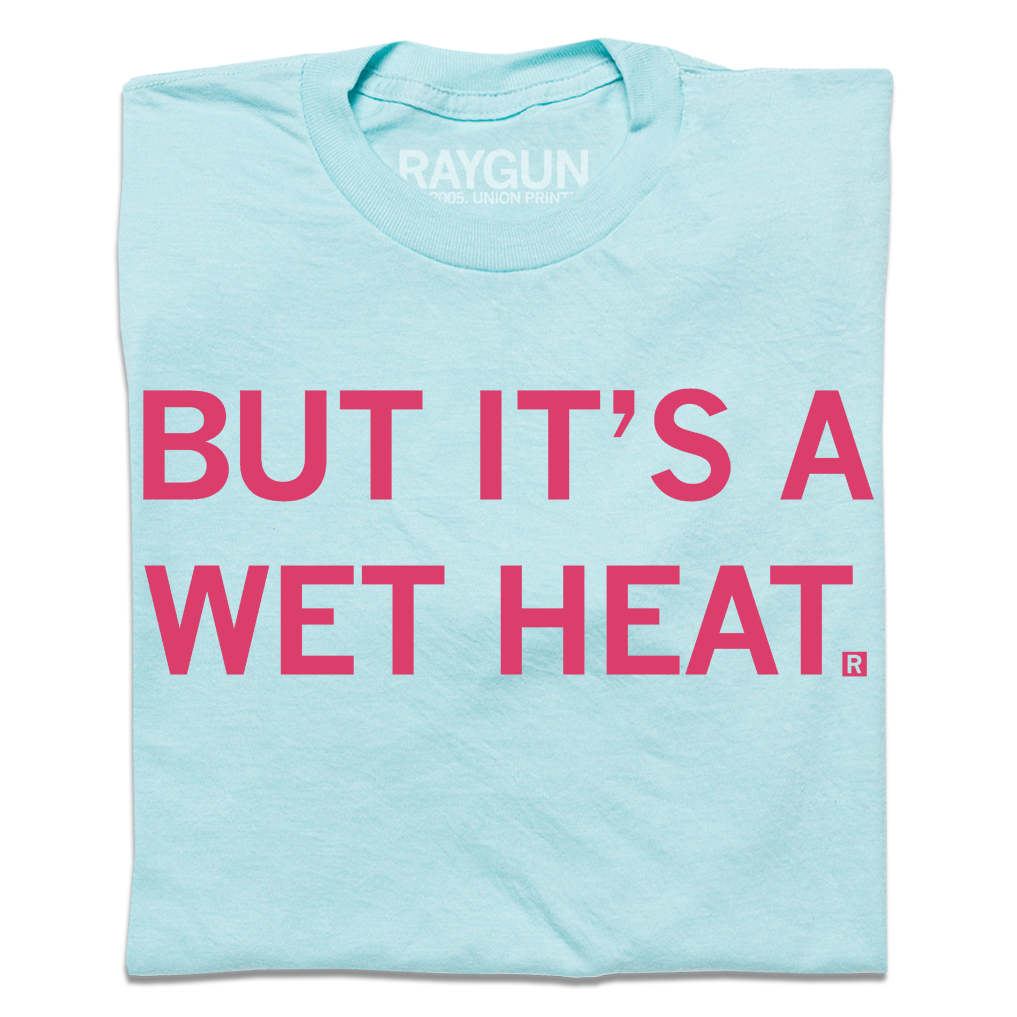 
                  
                    But It's a Wet Heat
                  
                