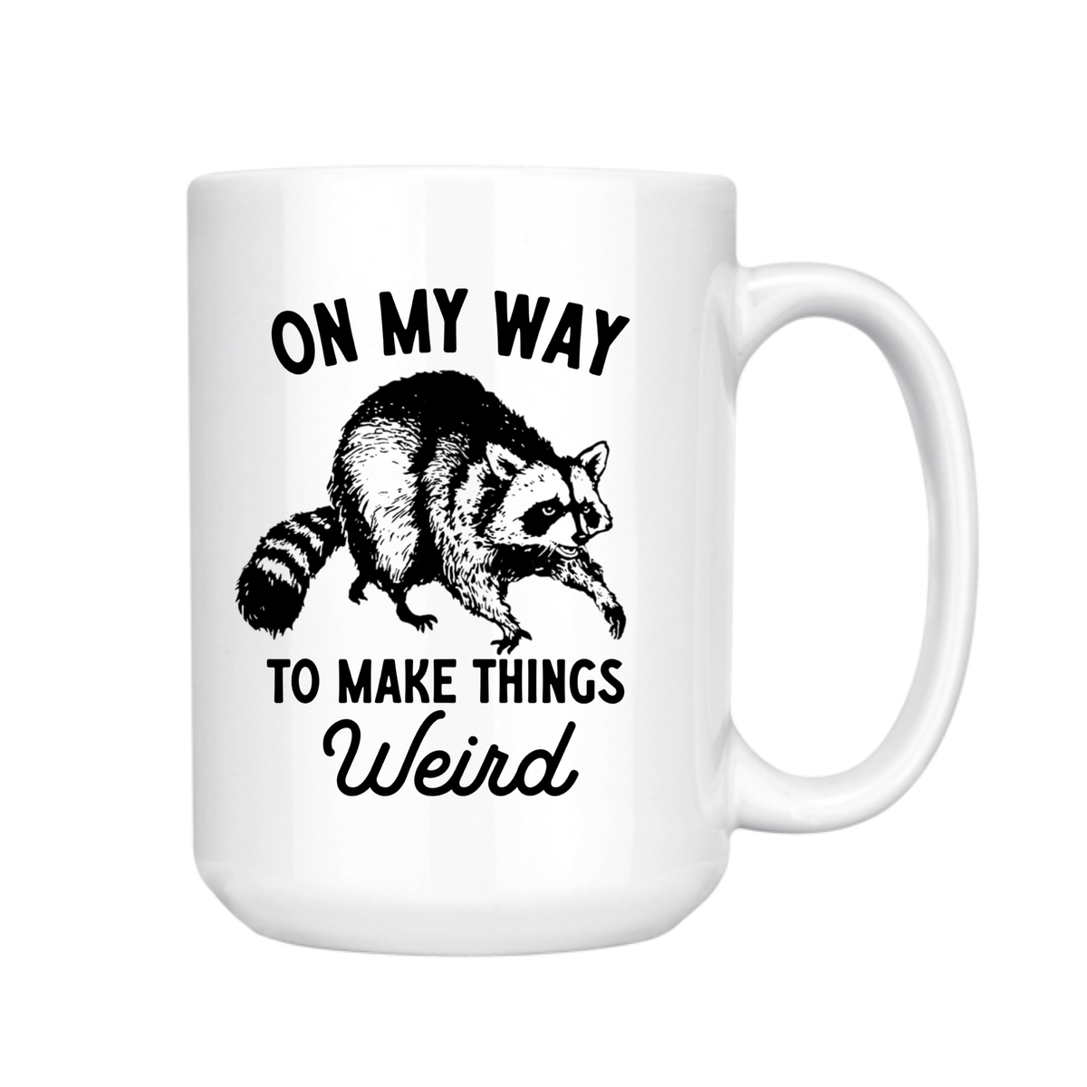 
                  
                    On My Way to Make Things Weird Raccoon: 15oz Mug
                  
                