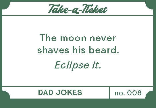 
                  
                    Take-a-Ticket: Dad Jokes
                  
                