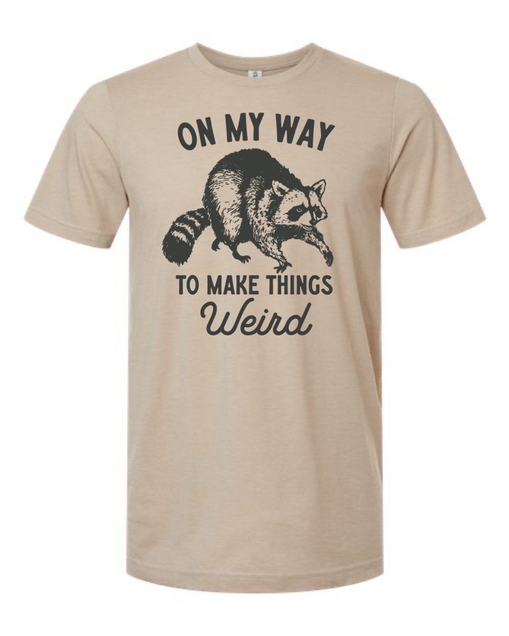 
                  
                    On My Way To Make Things Weird Tee
                  
                