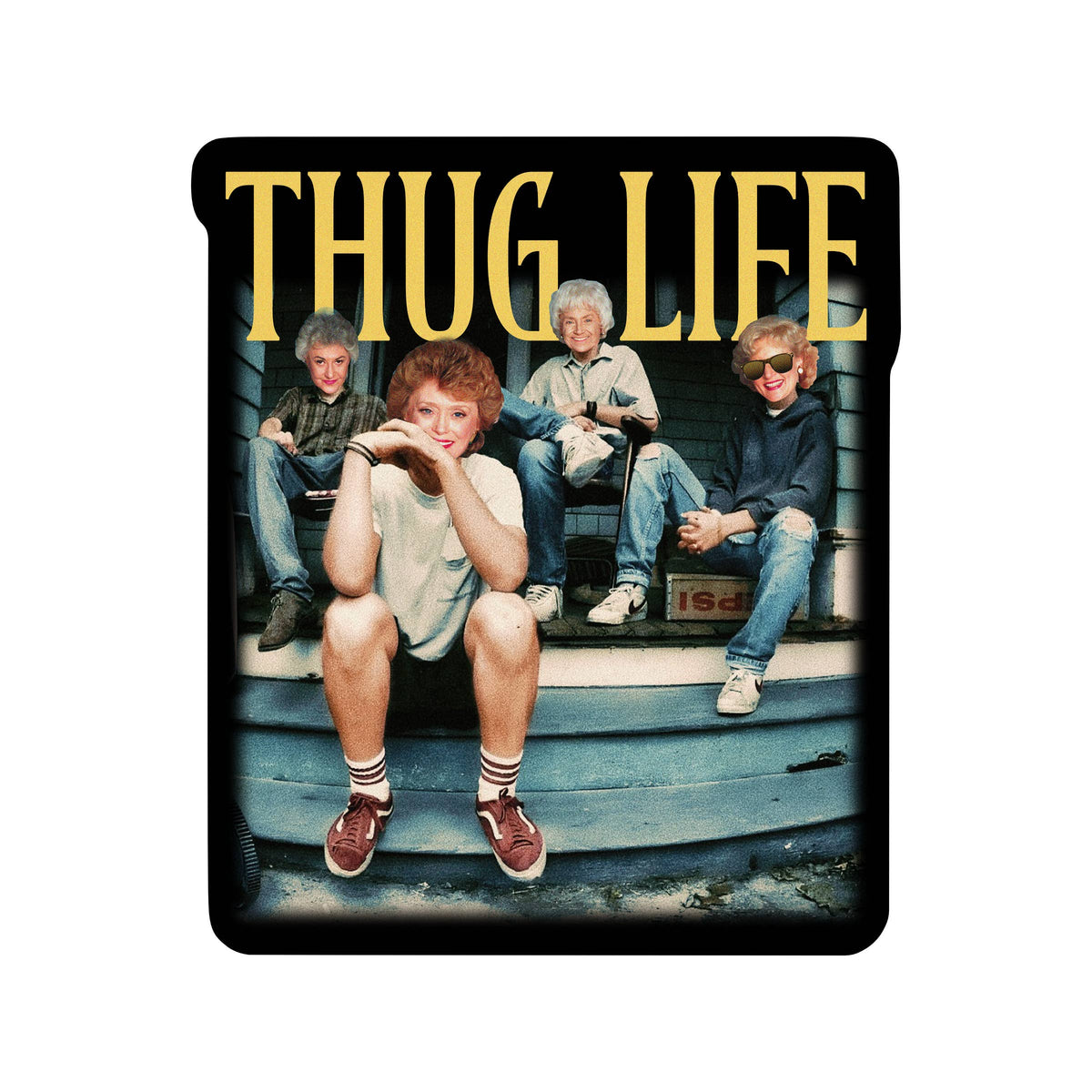 
                  
                    Golden Girls Thug Life Sticker
                  
                