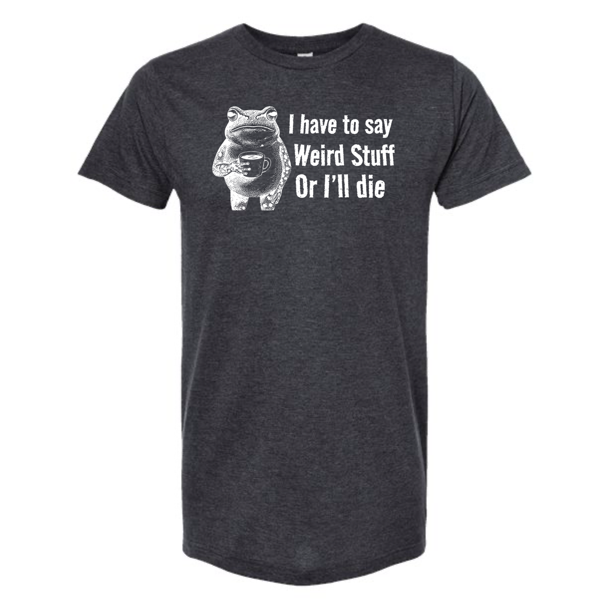 
                  
                    "I have to say weird stuff" Frog Tee
                  
                