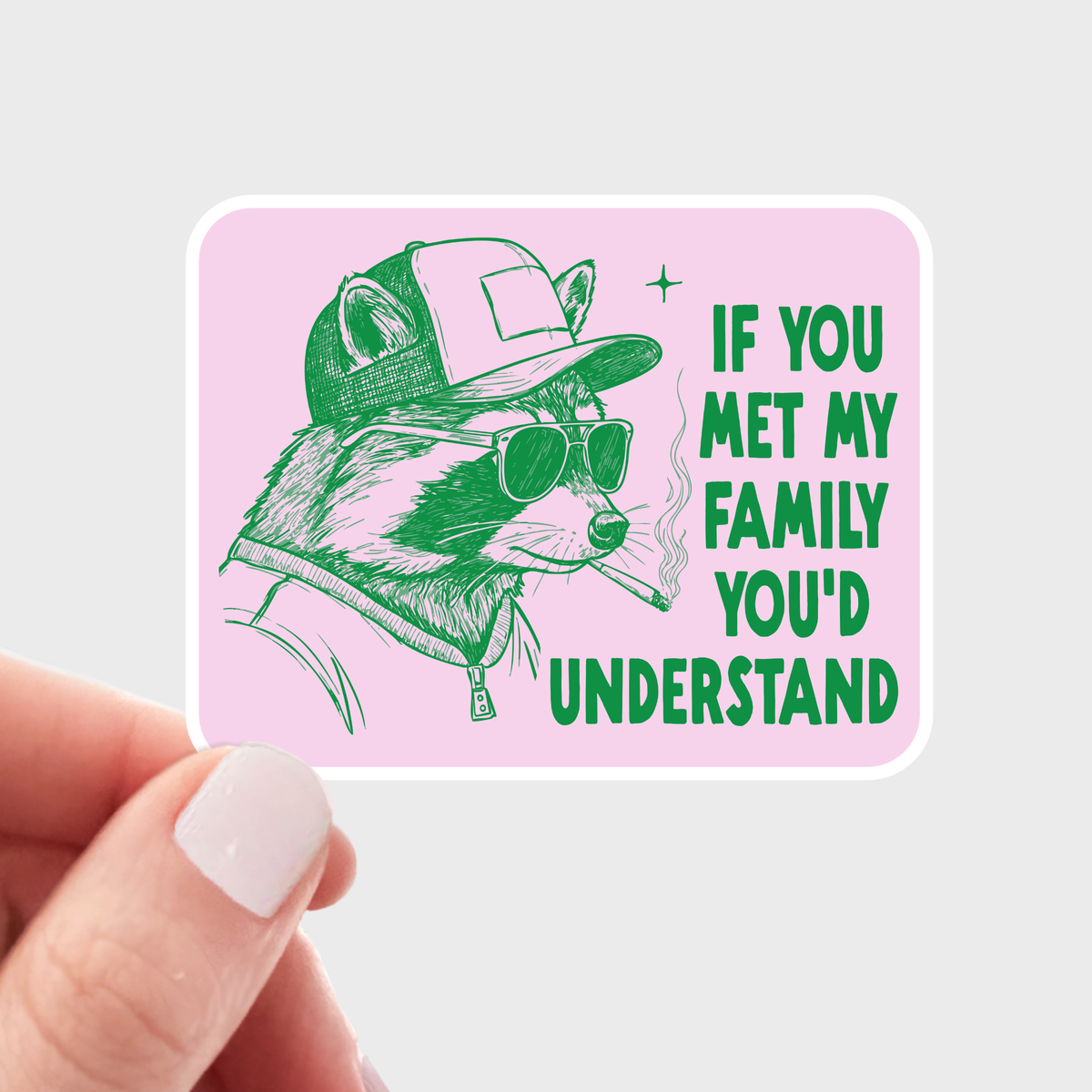 
                  
                    If You Met My Family You'd Understand Raccoon Sticker
                  
                