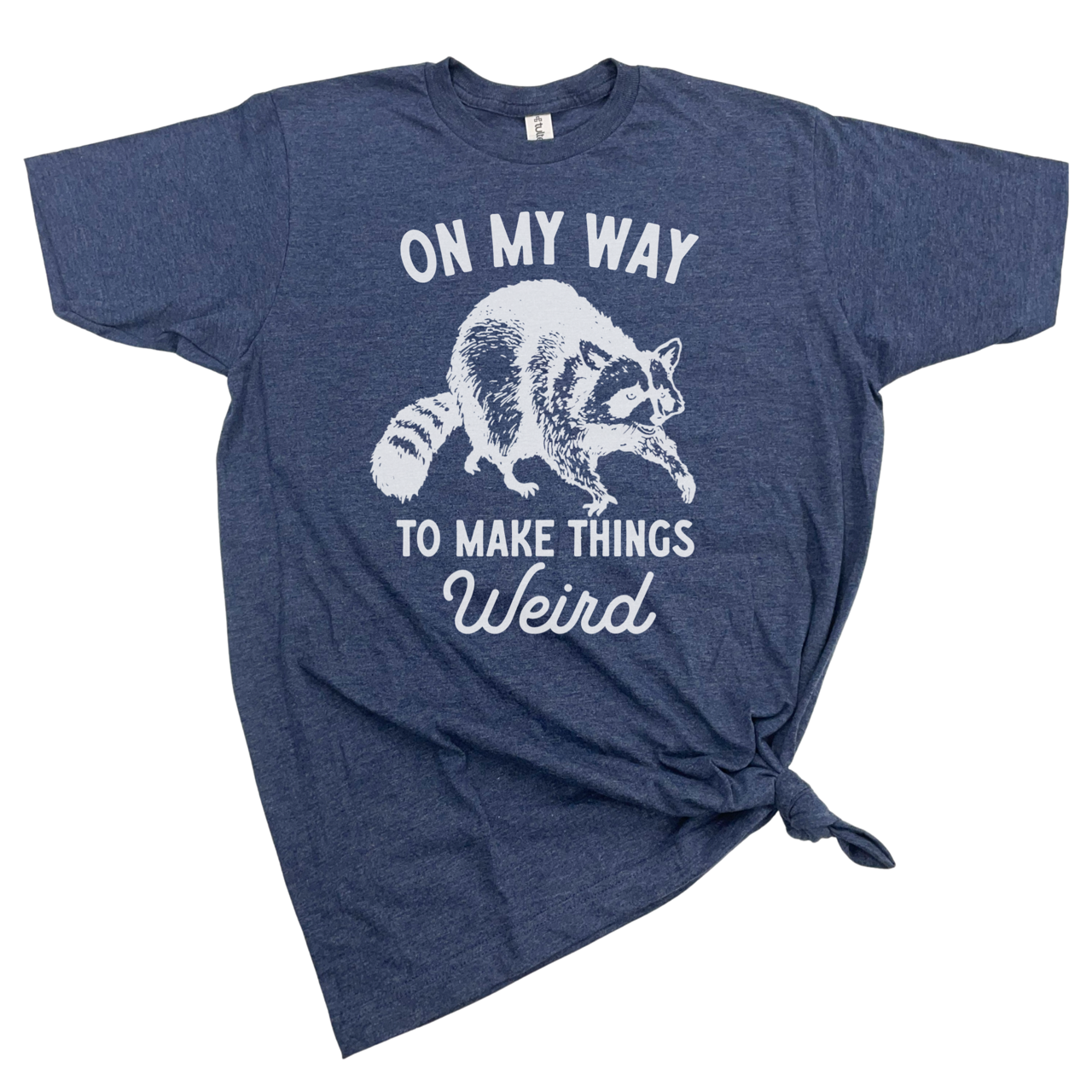 
                  
                    On My Way To Make Things Weird Tee
                  
                