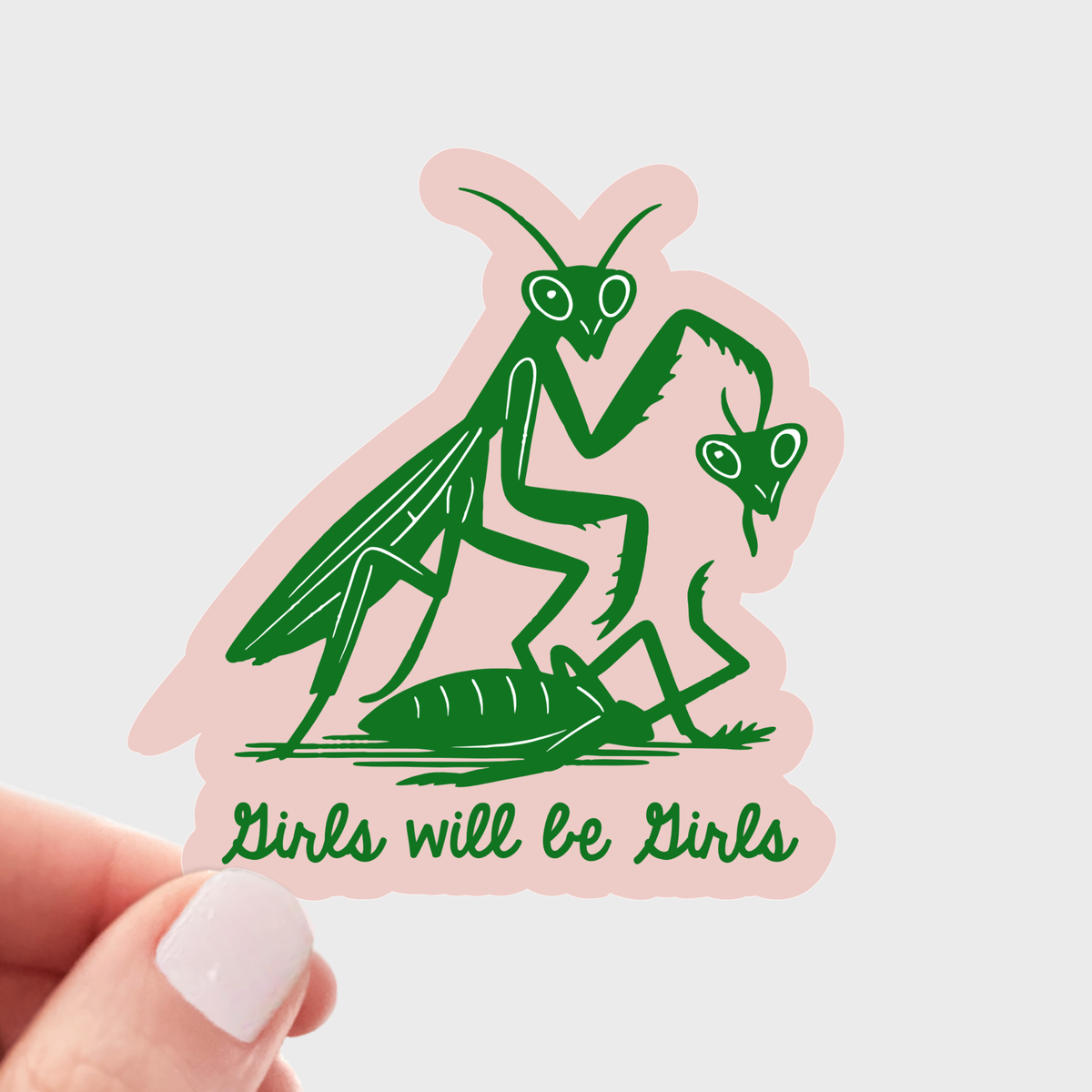 
                  
                    Girls Will Be Girls Praying Mantis Sticker
                  
                