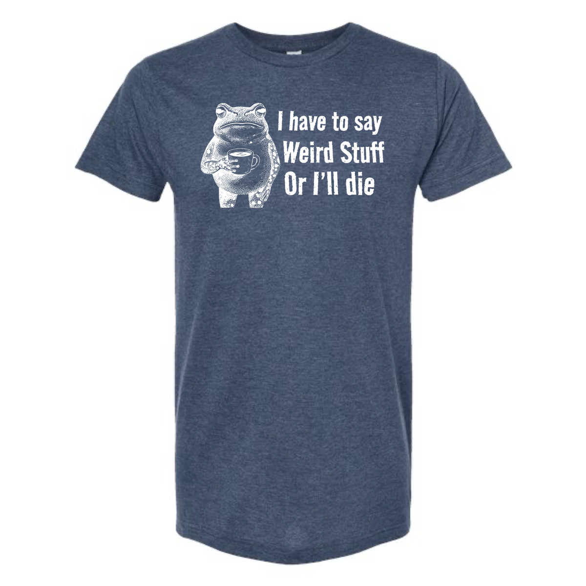 
                  
                    "I have to say weird stuff" Frog Tee
                  
                