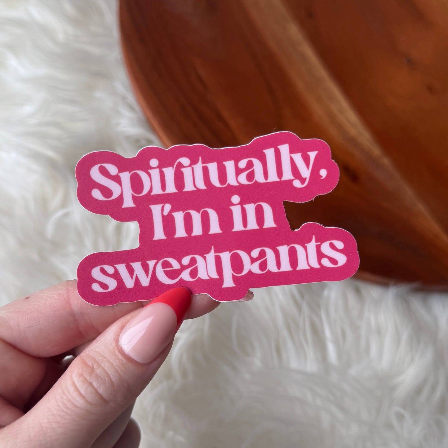 
                  
                    Spiritually, I'm In Sweatpants Sticker
                  
                