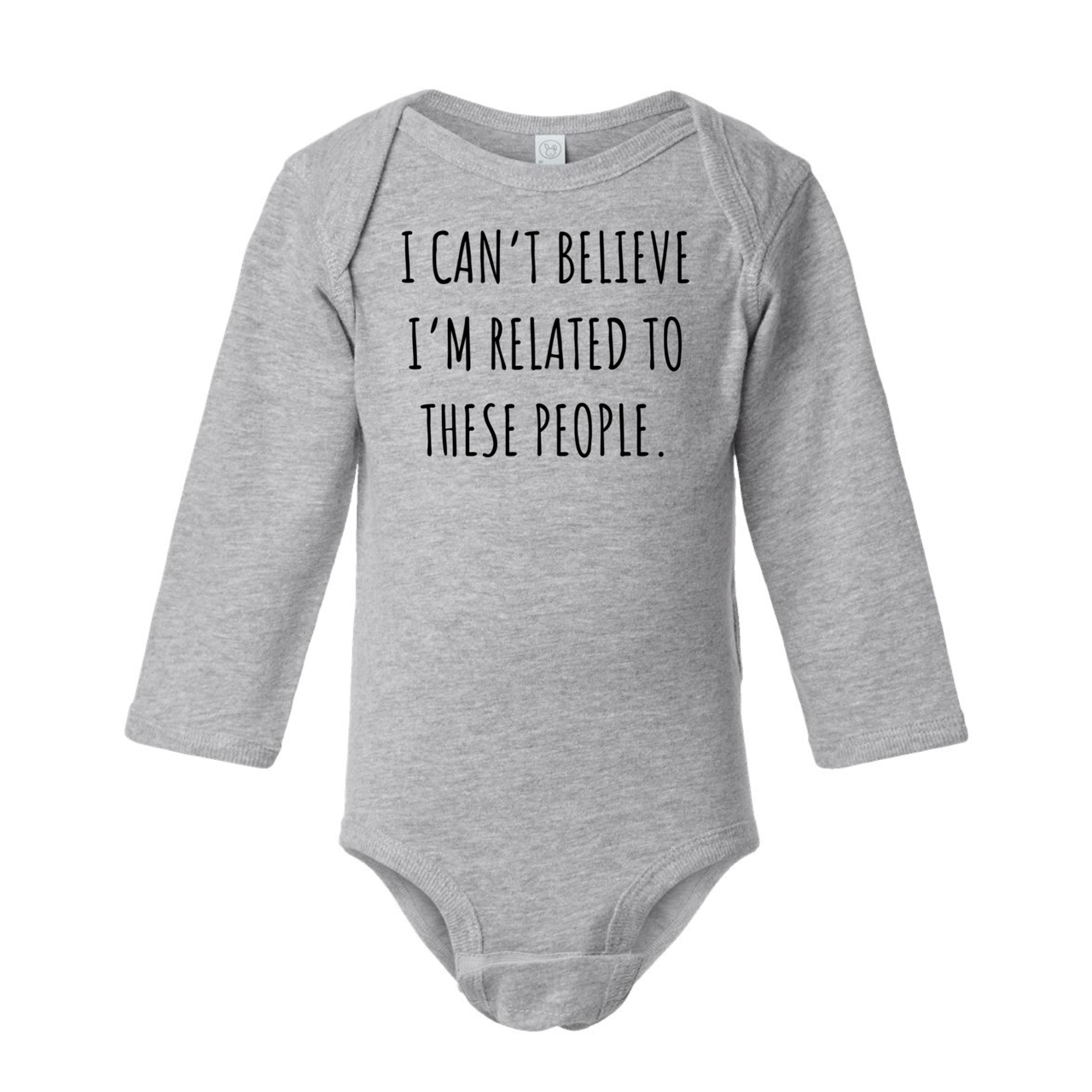 
                  
                    "I Can't Believe I'm Related to These People" Baby Onesie
                  
                