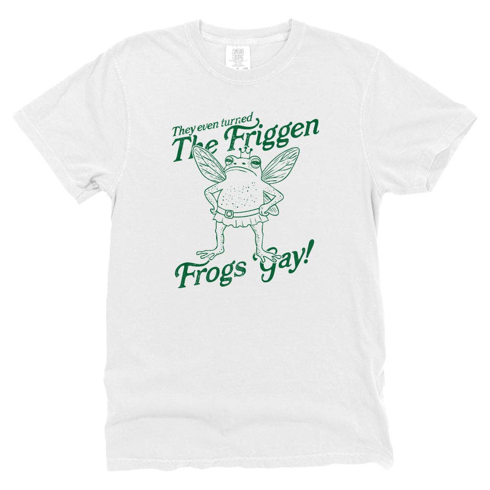 
                  
                    They Even Turned The Friggen Frogs Gay Tee
                  
                