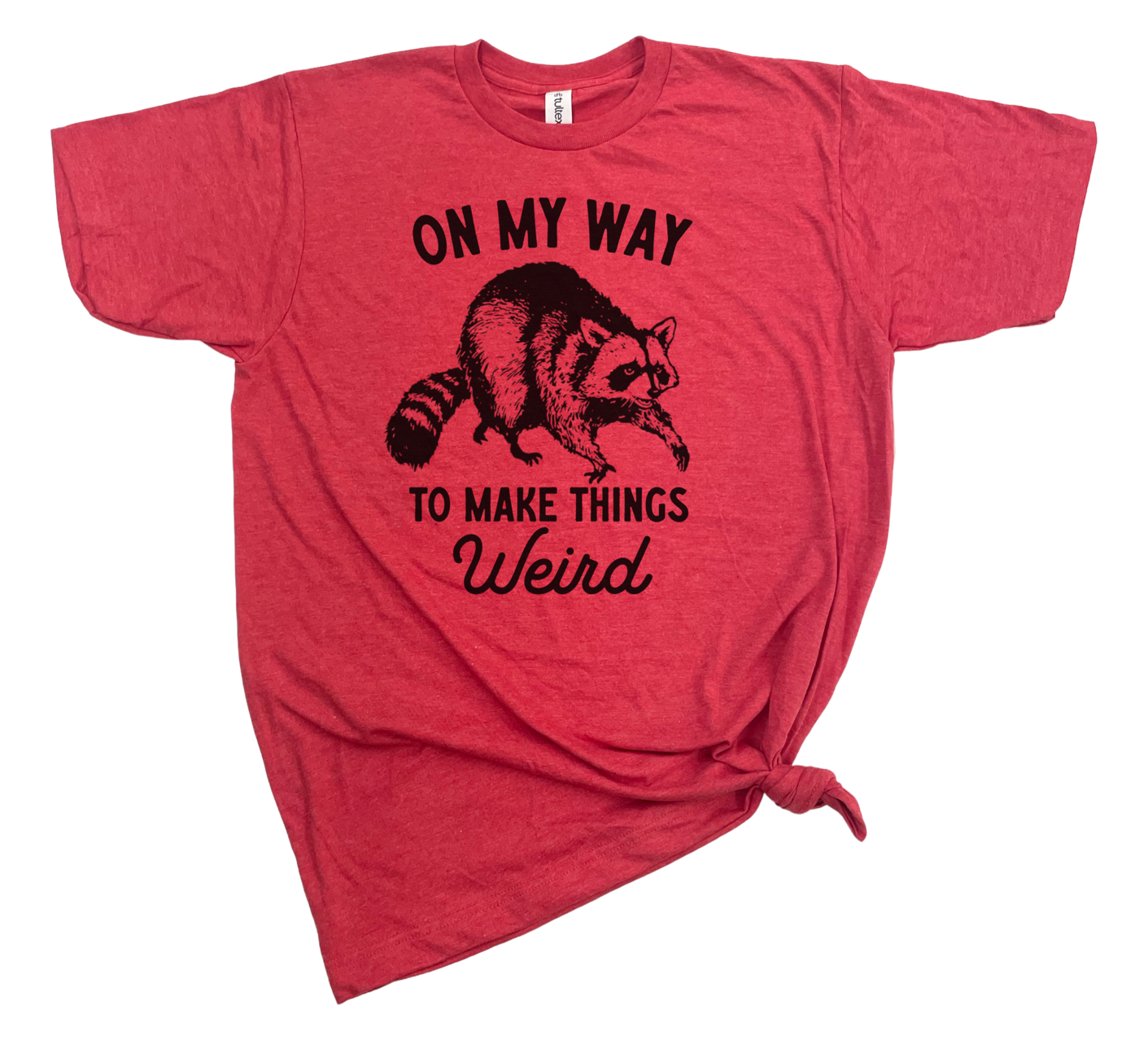 
                  
                    On My Way To Make Things Weird Tee
                  
                