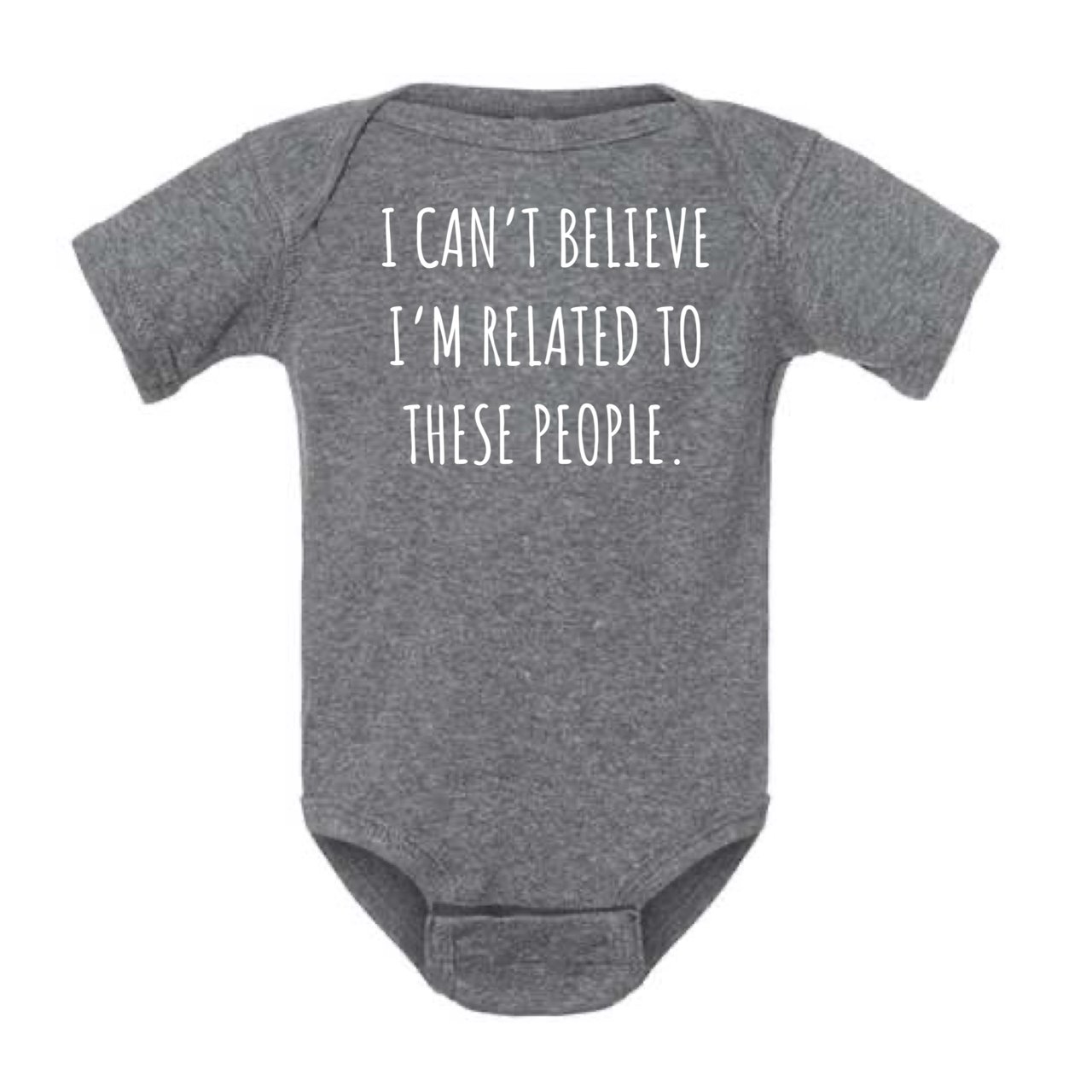 
                  
                    "I Can't Believe I'm Related to These People" Baby Onesie
                  
                