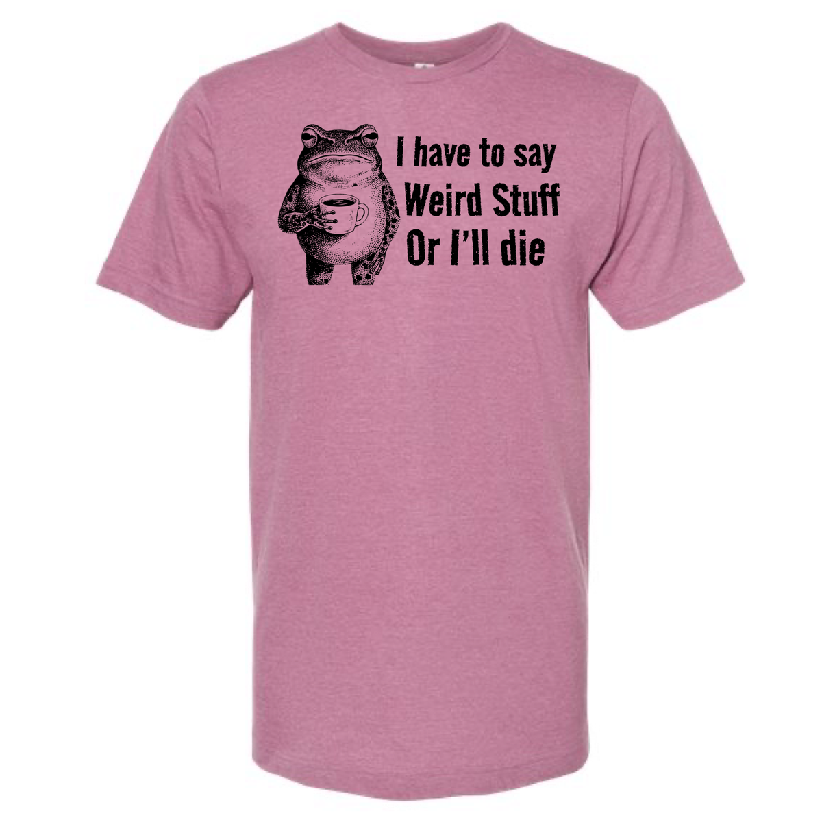 
                  
                    "I have to say weird stuff" Frog Tee
                  
                